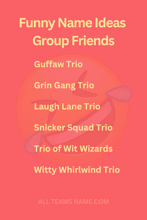 Funny Name Ideas For A Group Of 3 Friends