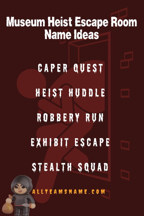 Bank Or Museum Heist Escape Room Name Ideas