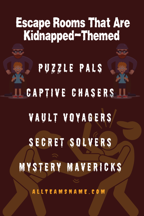 Team Names For Escape Rooms That Are Kidnapped-Themed