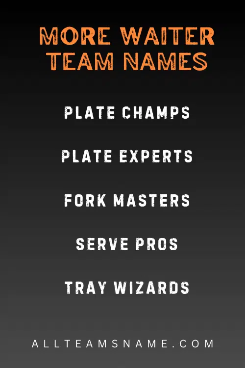 More Waiter Team Names