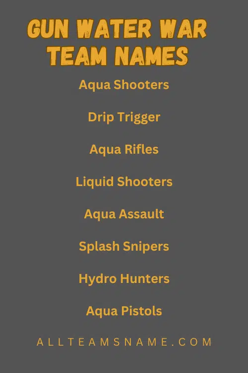 Gun Water War Team Names