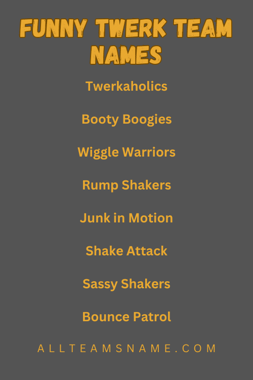 Funny Twerk Team Names