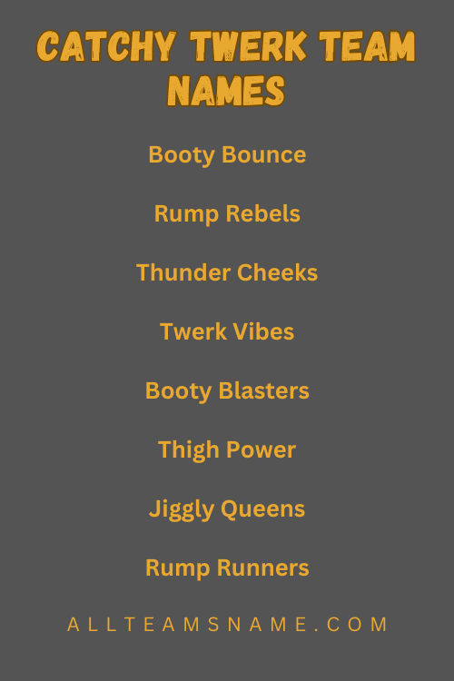 Catchy Twerk Team Names